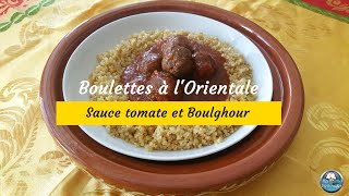 Recette BOULETTES de BOEUF sauce tomate et Recette BOULGHOUR 😋 [upl. by Navy]