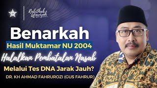 Benarkah Hasil Muktamar NU 2004 Halalkan Pembatalan Nasab Melalui Tes DNA Jarak Jauh  Gus Fahrur [upl. by Abe]