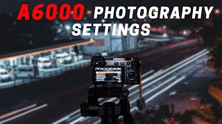 Best Photography Settings for the Sony a6000 in 2022 [upl. by Omer]