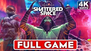 STARFIELD SHATTERED SPACE Gameplay Walkthrough FULL GAME 4K 60FPS ULTRA  No Commentary [upl. by Buskus]