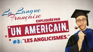 quotLes anglicismesquot  La langue française expliquée par un Américain Ep 03 [upl. by Moir]