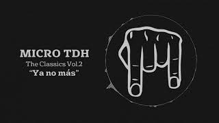 Micro TDH  Ya No Mas TDH´s Version [upl. by Ordnassela]