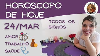 HOROSCOPO DO DIA DE HOJE 2403 ✨TODOS OS SIGNOS AMOR TRABALHO SAUDE [upl. by Ynetsed448]