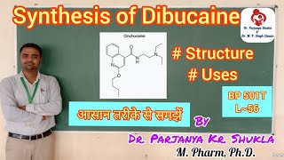 Synthesis of Dibucaine  Structure Uses  Cinchocaine  Local Anaesthetics  BP 501T  L56 [upl. by Elizabeth]