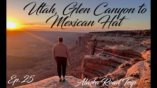 Ep 25 ⁨Glen Canyon to Mexican Hat [upl. by Eetnwahs]