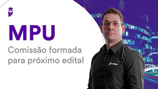 Concurso MPU Comissão formada para próximo edital [upl. by Ainet]