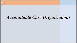 Accountable Care Organizations [upl. by Shalom]