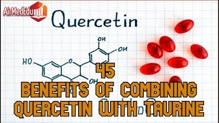 45 Benefits of Combining Quercetin with Taurine [upl. by Idyh]