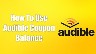 How To Use Audible Coupon Balance [upl. by Kcyred]