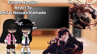 Future Hashira React To DKT amp Nezuko Kamado • KNY Gacha • DKT AU 29 [upl. by Cohette]