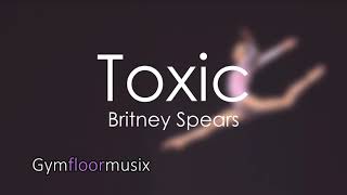 Toxic by Britney Spears  Gymnastic floor music [upl. by Naahsar]