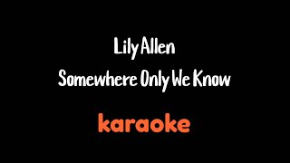 Lily Allen  Somewhere Only We Know karaoke [upl. by Atiekahs]