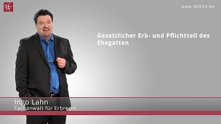 Gesetzliches Erbrecht amp Pflichtteil des Ehegatten  NDEEX [upl. by Rafiq]