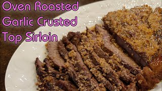 Oven Roasted Garlic Crusted Top Sirloin  Dining In With Danielle [upl. by Alyl]