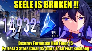 SEELE IS BROKEN  Destroy Forgotten Hall Floor 15 Perfect 3 Stars Clear  Honkai Star Rail [upl. by Aimee]