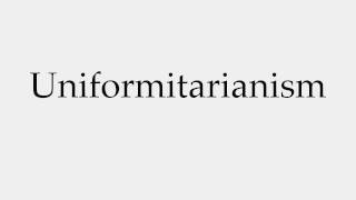 How to Pronounce Uniformitarianism [upl. by Misaq]