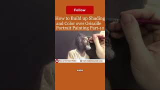 How to Build up Shading and Color Over a Grisaille Portrait Painting Part 10 Check comment section [upl. by Charline460]