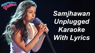 Samjhawan Unplugged Karaoke With Lyrics  Alia Bhatt  Female Karaoke [upl. by Radley]