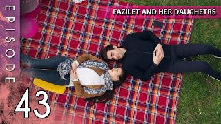 Fazilet and Her Daughters  Episode 43 Long Episode  Fazilet Hanim ve Kizlari [upl. by Eerased8]