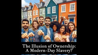 The Illusion of Ownership A ModernDay Slavery [upl. by Kristine513]