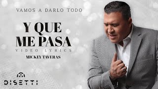 Mickey Taveras  Y Que Me Pasa Official Lyric Video [upl. by Ahsaetan]