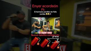 Enyer acordeón ft hermano de felix cumbre el super sexy [upl. by Lari]