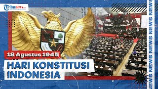 Hari Konstitusi Indonesia 18 Agustus Ditetapkan Era Presiden SBY amp Tanda UUD 1945 Disahkan PPKI [upl. by Burgess]