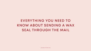 Everything you need to know about sending a wax seal through the mail [upl. by Nnalyrehc]