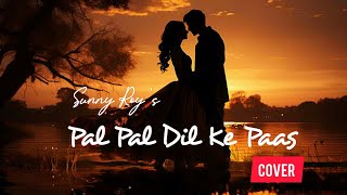 Pal Pal Dil Ke Paas  Sunny Roy  Cover  Arijit Singh Parampara T palpaldilkepaas songs [upl. by Eiramyma56]