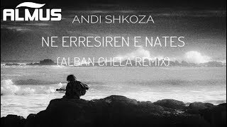 Andi Shkoza  Ne Erresiren e Nates Alban Chela Remix [upl. by Azral]