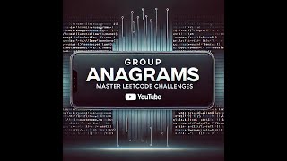 Group Anagrams  Master LeetCode Solutions in Minutes [upl. by Ecyar]