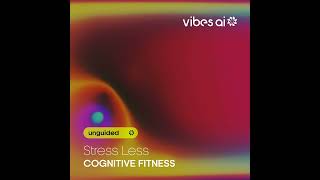 15 min Stress Less Unguided  Cognitive Fitness Vibe [upl. by Arde]