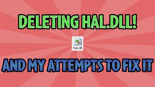 Deleting haldll in Windows XP and my attempts to fix it [upl. by Tadich938]