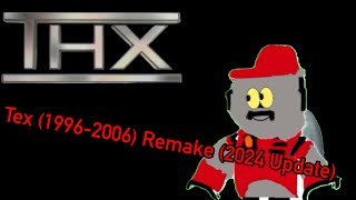 THX Tex 19962006 Remake 2024 Update [upl. by Abercromby135]