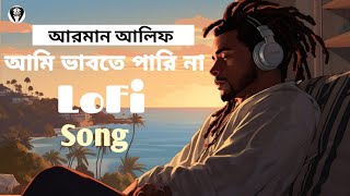 Arman Alif new Lofi song 2024 Saler New Lofi song [upl. by Akinas]