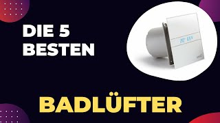 Die 5 Besten Badlüfter 2024 [upl. by Mcclary]