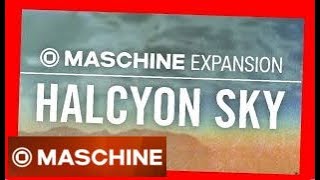 HALCYON SKY  Demo Kit all patterns  Maschine Expansion NI [upl. by Enileme117]