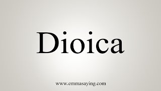 How To Say Dioica [upl. by Carma333]