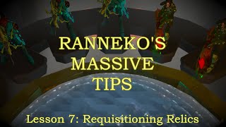 Massive Tips Lesson 7 Requisitioning Relics [upl. by Kattie]