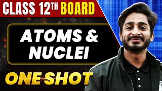 ATOMS and NUCLEI in 1 Shot All Concept amp PYQs Covered  Class 12th Boards  NCERT [upl. by Hcahsem]