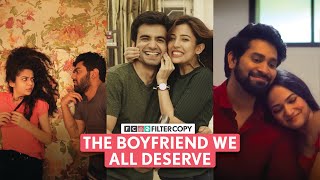 FilterCopy  The Boyfriend We All Deserve  Ft Ayush Barkha Mithila Dhruv [upl. by Lankton473]