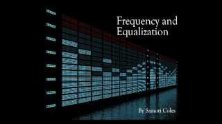 Understanding Frequency amp How to Use An Equalizer EQ [upl. by Trinette]