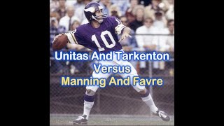 Unitas And Tarkenton Versus Manning And Favre [upl. by Phelips]