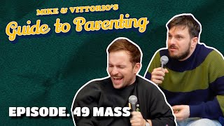 49 Mass  Mike amp Vittorios Guide to Parenting [upl. by Nrev]