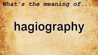 Hagiography Meaning  Definition of Hagiography [upl. by Annaoy]