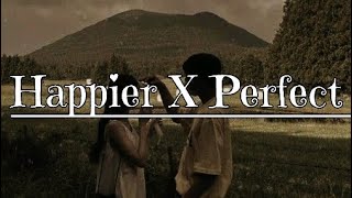 Happier X Perfect  mashup lyrics [upl. by Hanikas952]