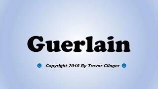 How To Pronounce Guerlain [upl. by Rhodie832]