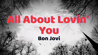 Bon Jovi  All About Lovin You Lyrics [upl. by Mcripley]