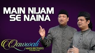 Main Nijam Se Naina  Warsi Brothers Album Qawwali  Warsi Brothers  Vol 1 [upl. by Martel636]