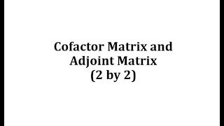 Find the Cofactor Matrix and Adjoint Matrix 2 by 2 [upl. by Rebmaed145]